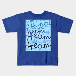 All That We See is A But A Dream Kids T-Shirt